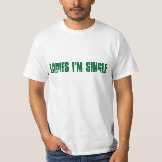 Ladies I'm single T-Shirt