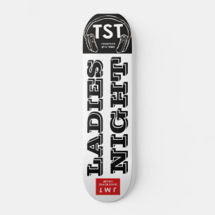 LADIES NIGHT Skateboard