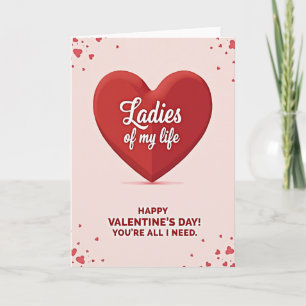 Ladies Of My Life Valentines Card
