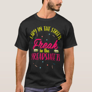 Lady In The Streets Freak In The Spreadsheets Acco T-Shirt