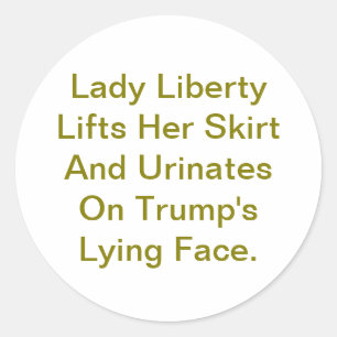 Lady Liberty Pees On Trump Hankamer Artjunkhaus  Classic Round Sticker
