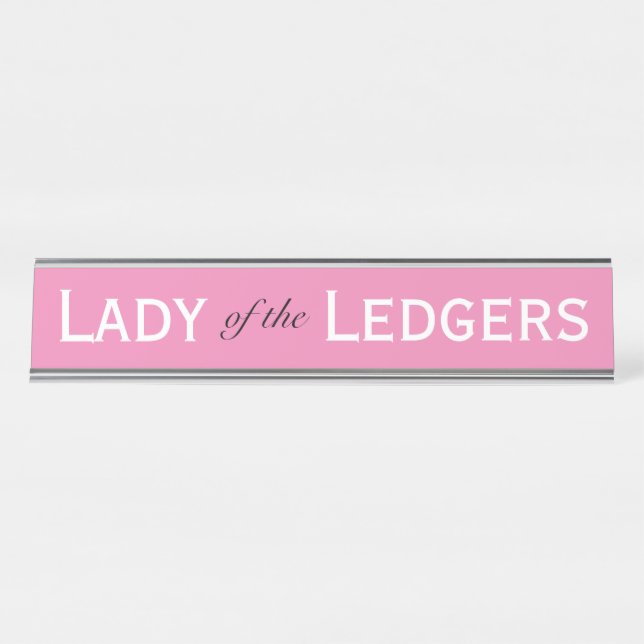 Lady of Ledgers Funny Female Accountant CFO Desk Name Plate (Front)