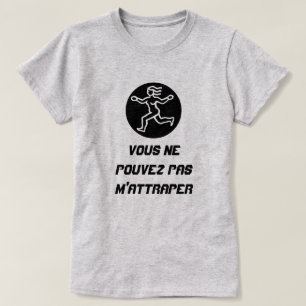 Lady Run with text Vous ne pouvez pas m'attraper T-Shirt