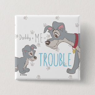 Lady & The Tramp   Dad+Me=Trouble 2 Inch Square Button