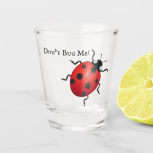 Ladybug Don't Bug Me Shot Glass! Glass