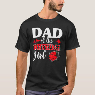 Ladybug Girl And Dad  Dad Of The Birthday Girl T-Shirt