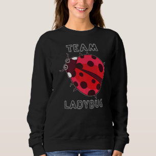 Ladybug Team Ladybug Gang Squad Cute Ladybug Insec Sweatshirt