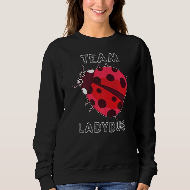 Ladybug Team Ladybug Gang Squad Cute Ladybug Insec Sweatshirt (Front)