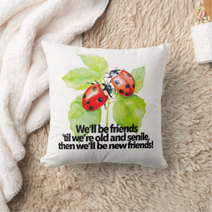 Ladybugs friendship quote funny BFF old senile  Throw Pillow