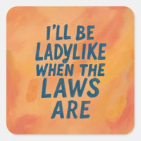 Ladylike When The Laws Are, Bold Feminist Poster