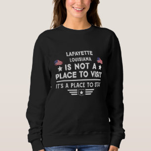 Lafayette Louisiana Place to stay USA Town Home Ci Sweatshirt