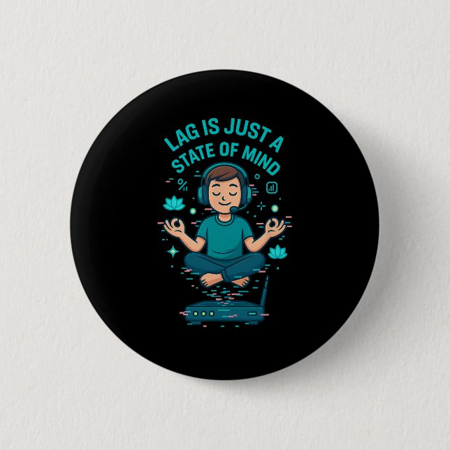 Lag Is Just A State Of Mind Funny Gamer Design  2 Inch Round Button (Front)