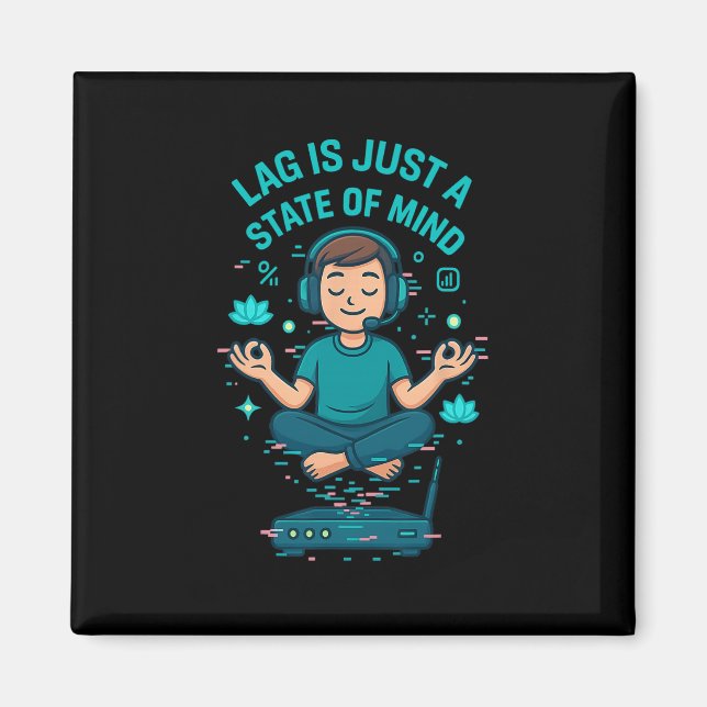 Lag Is Just A State Of Mind Funny Gamer Design  Magnet (Front)