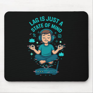 Lag Is Just A State Of Mind Funny Gamer Design Mouse Pad