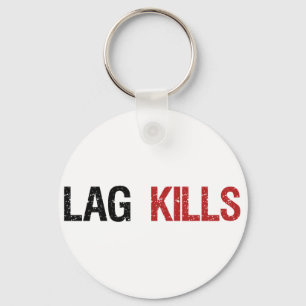 Lag Kills Gamers Keychain