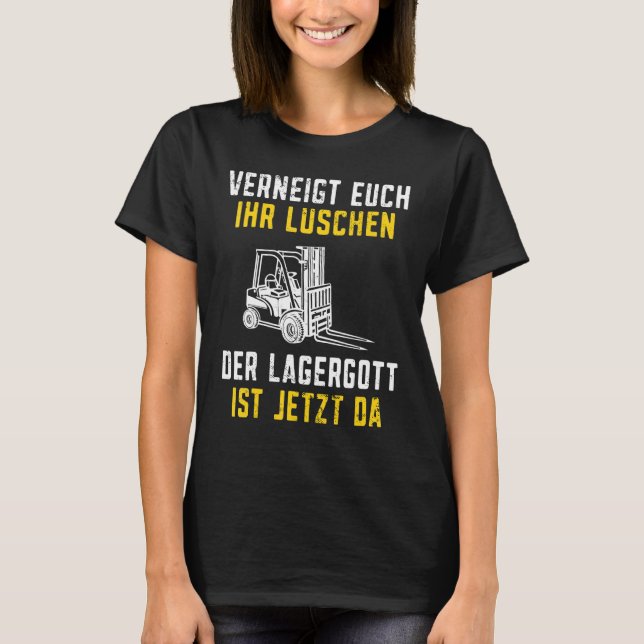 Lagergott ist jetzt da Stapler Funny Forklift Driv T-Shirt (Front)