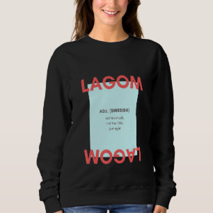 Lagom Adj Swedish Not Too Much Not Too Little Just Sweatshirt