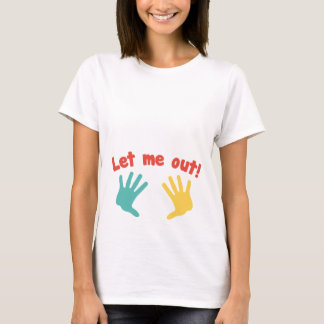 Laisse-Moi Sortir ! T-shirt de maternité