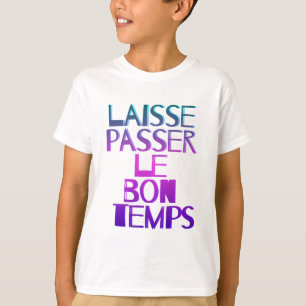 Laisse passer le bon temps T-Shirt