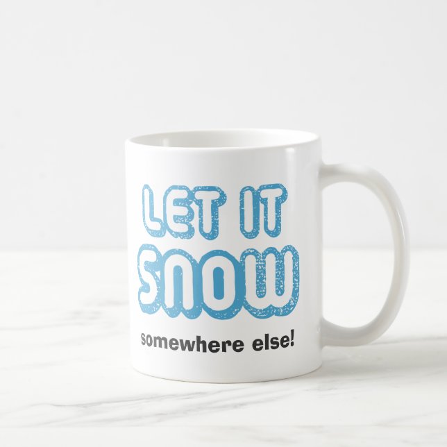 LAISSEZ-LE NEIGER AILLEURS ! Drôle Mug d'hiver (Droite)
