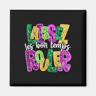 Laissez Les Bon Temps Rouler Happy Mardi Gras Fat Magnet