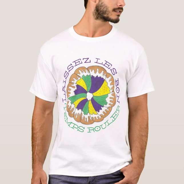 Laissez Les Bon Temps Rouler Mardi Gras King Cake T-Shirt (Front)