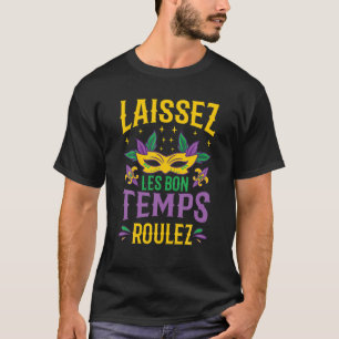 Laissez Les Bon Temps Roulez - Mardi Gras T-Shirt