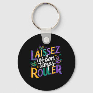 Laissez Les Bons Temps Rouler Let Good Times Roll  Keychain