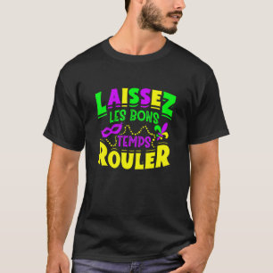 Laissez Les Bons Temps Rouler Mardi Gras Funny T-Shirt
