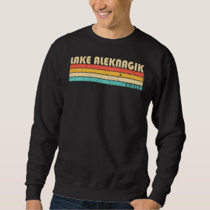 Lake Aleknagik Alaska Funny Fishing Camping Summer Sweatshirt