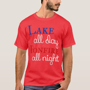 Lake All Day Bonfire All Night T-Shirt