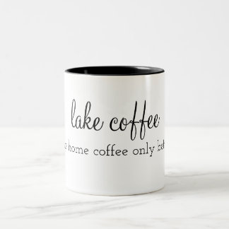 lake coffee : like home coffee only better Two-Tone coffee mug