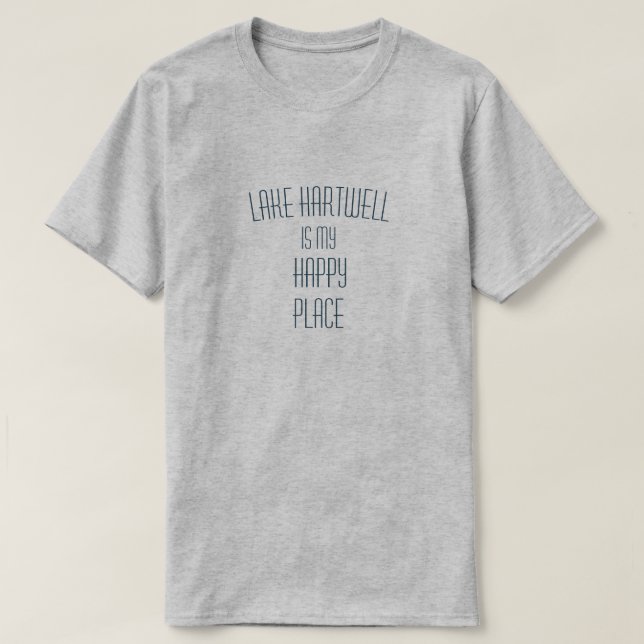 Lake Hartwell Is My Happy Place Customizable T-Shirt (Design Front)
