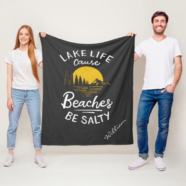 Lake Life Because Beaches Be Salty Fleece Blanket (In Situ)