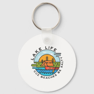 Lake Life Cuz Beaches Be Salty Funny Summer Fun Be Keychain