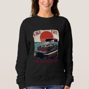 Lake Life Cuz Beaches Be Salty Pontoon Captain Sum Sweatshirt