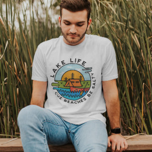Lake Life Cuz Beaches Can Be Salty   Men T-Shirt