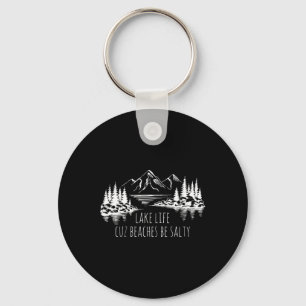 Lake Life Cuz Beaches Salty Funny Camping Camp Adv Keychain