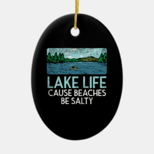 Lake Life Salty Beaches Ceramic Ornament