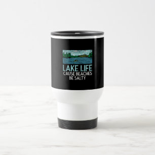 Lake Life Salty Beaches Travel Mug