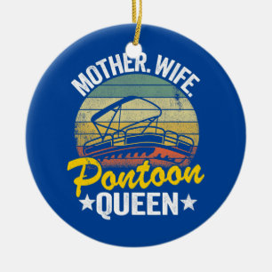 Lake Life Women Mom Mother Wife Pontoon Queen  Ceramic Ornament