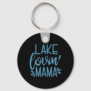 Lake Lovin' Mama Lake Loving Mama Cute Vacation La Keychain