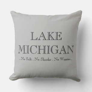 Lake Michigan, no sharks, no salt, no worries! Throw Pillow