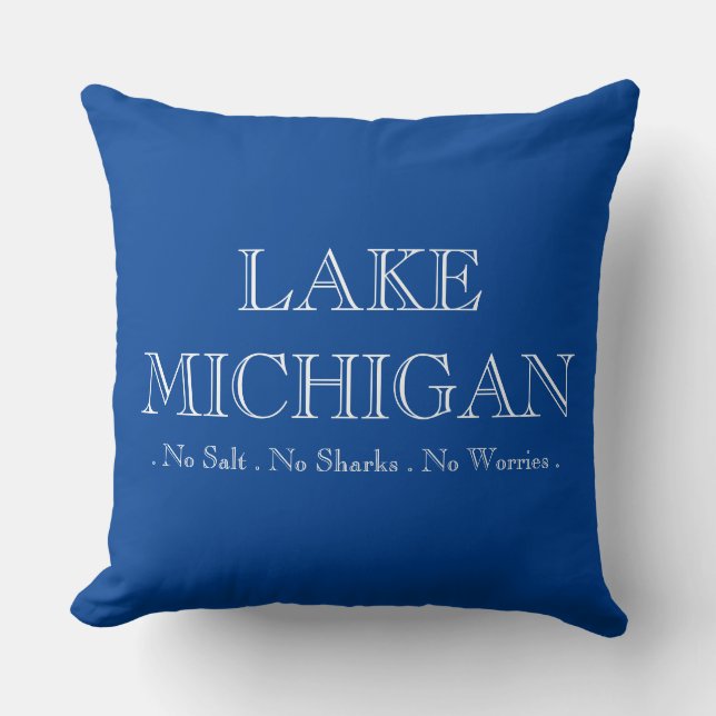 Lake  Michigan, no sharks, no salt, no worries! Throw Pillow (Front)
