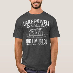 Lake Powell Is Calling Funny Lake Houseboat T-Shirt