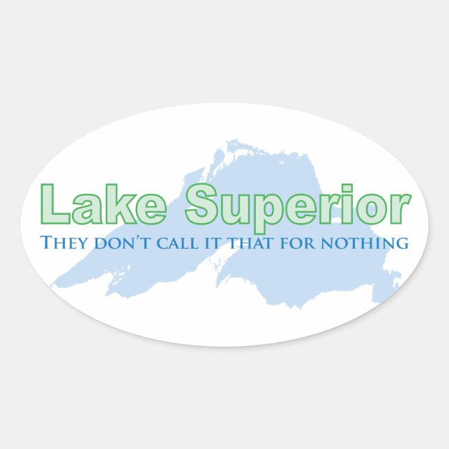 Lake Superior; They don't call it that for nothing Oval Sticker (Front)