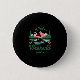 Lake Weekend Vacation Trip Berkeley California 2 Inch Round Button