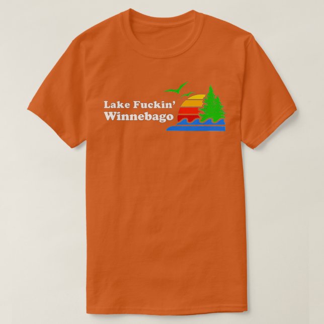 Lake Winnebago funny offensive t  gift  T-Shirt (Design Front)