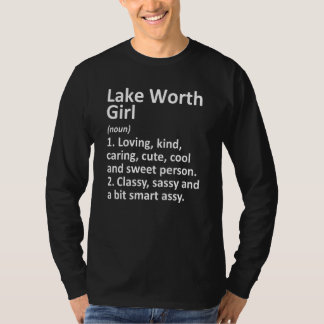 Lake Worth Girl Fl Florida Funny City Home Roots T-Shirt