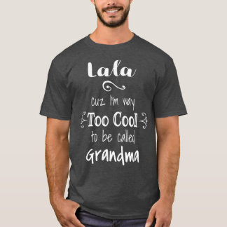 Lala Too Cool To Be Called Grandma for Filipino T-Shirt